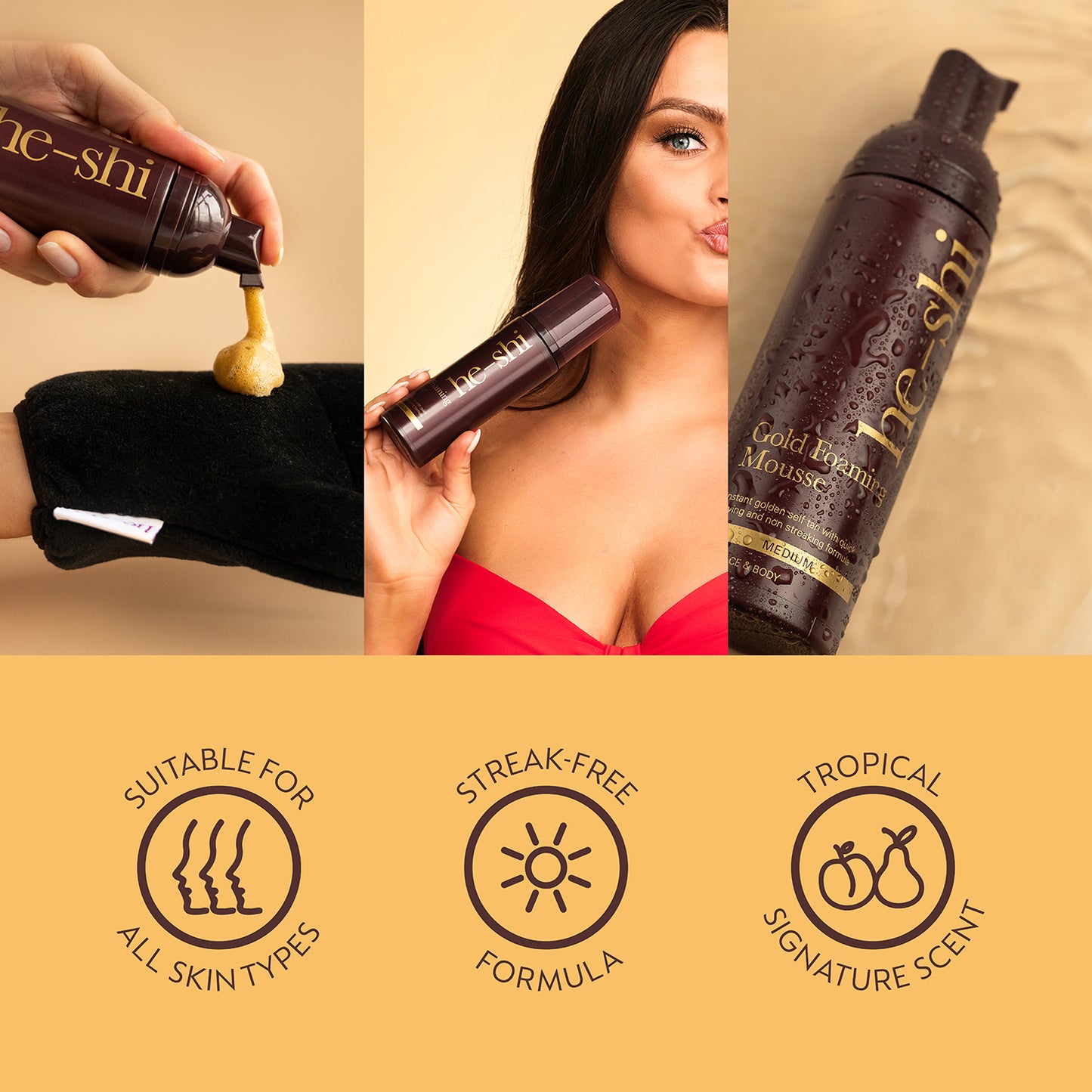 Collage of images of He-Shi Gold Mousse Tan bottle and applied on skin. Image also features the following key product features: 'suitable for all skin types', 'streak free formula' and 'tropical signature scent'