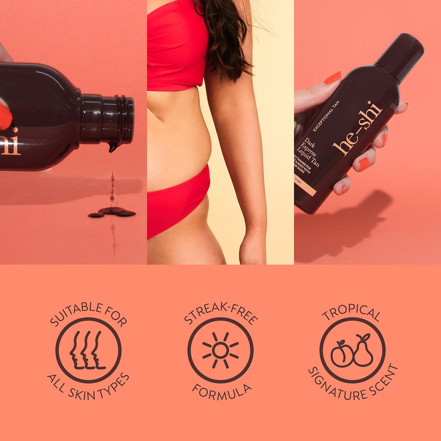 Collage of images of He-Shi Dark Liquid Tan bottle and applied on skin. Image also features the following key product features: 'suitable for all skin types', 'streak free formula' and 'tropical signature scent'