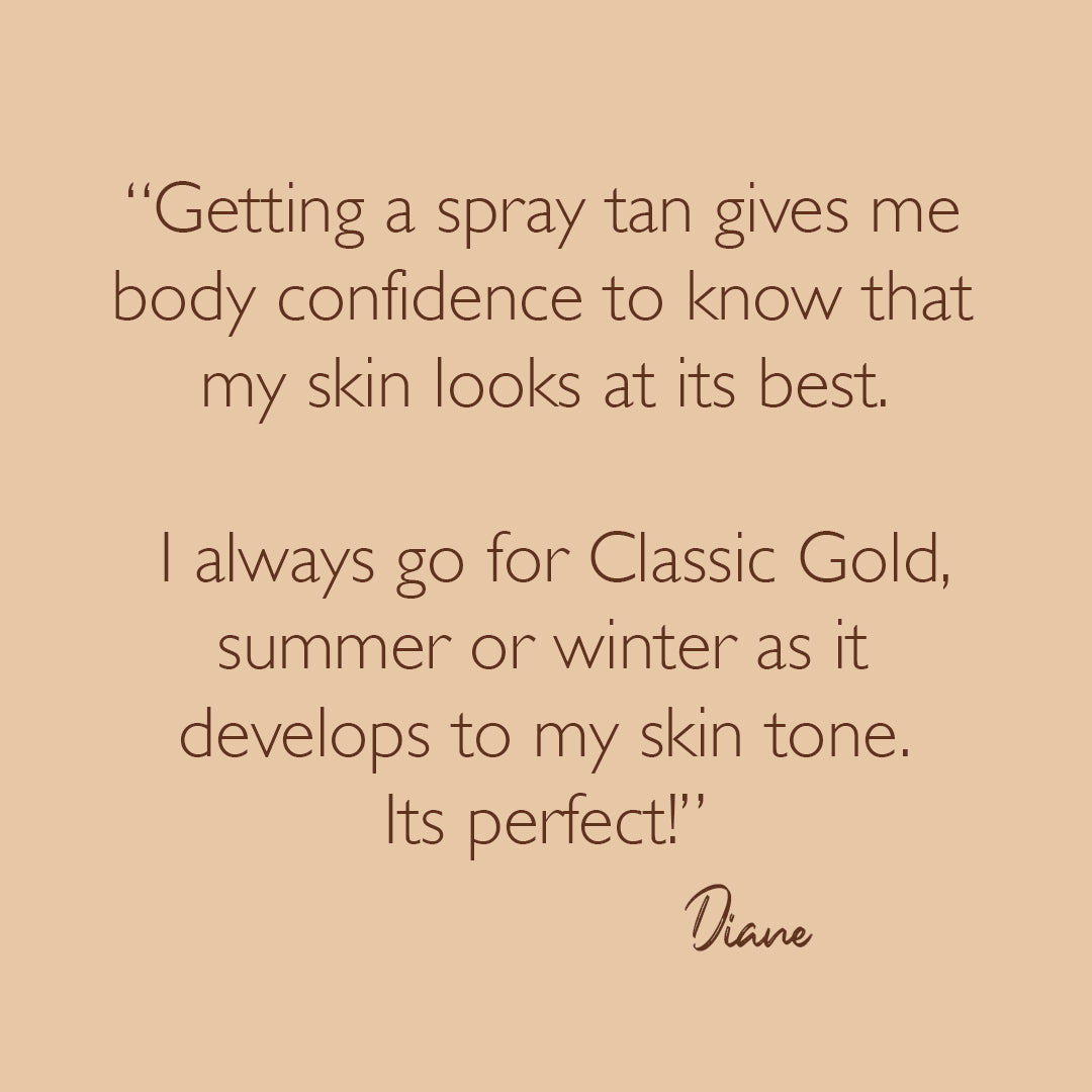 A quote from a customer call Diane who notes "Getting a spray tan gives me body confidence to know that my skin looks at its best.